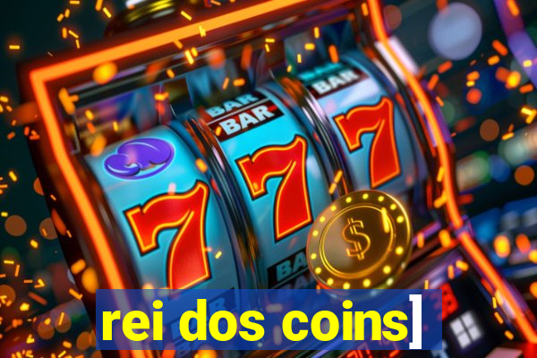 rei dos coins]